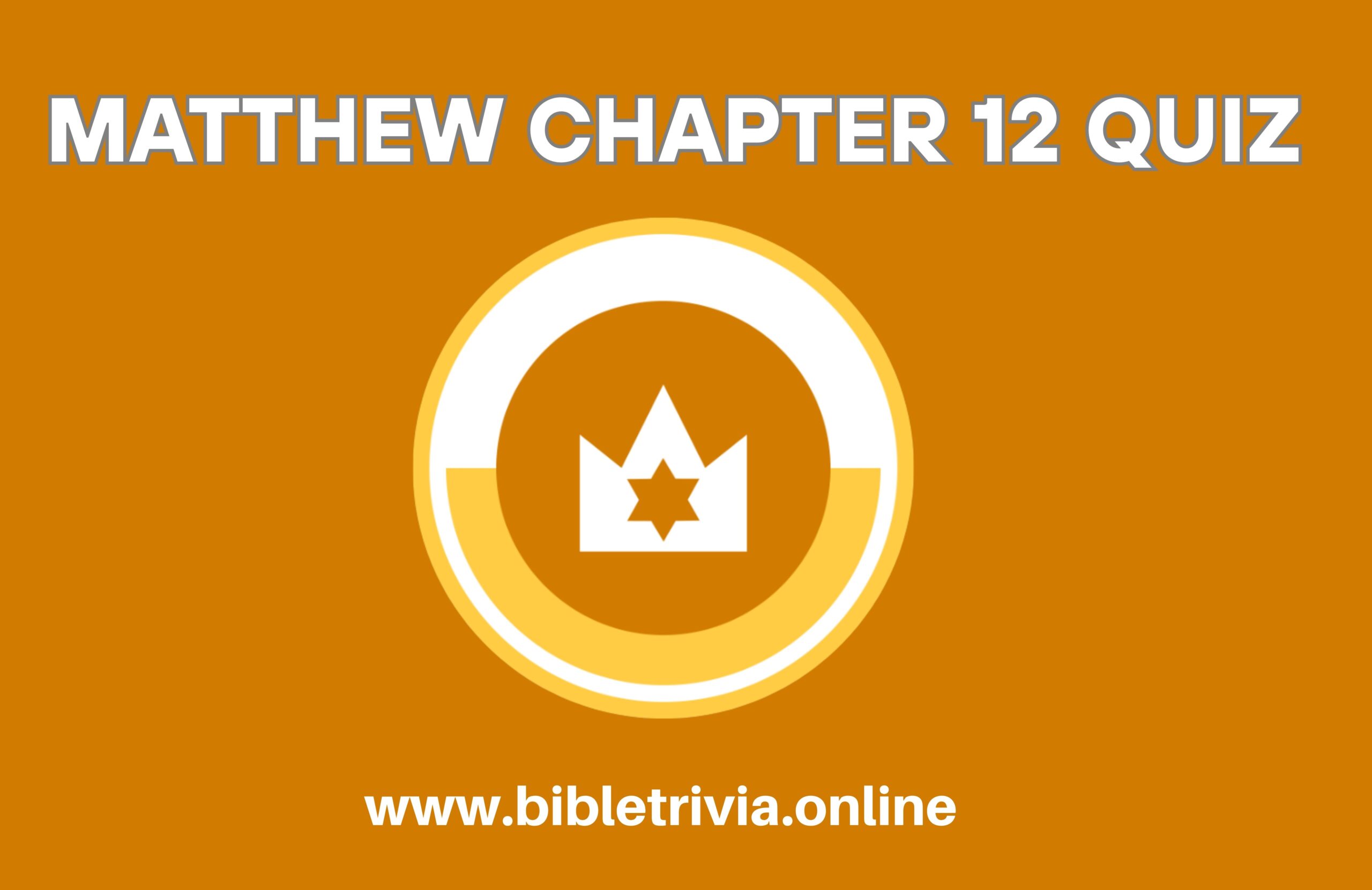 Bible Quiz Matthew Chapter 12: Jesus as Lord of the Sabbath