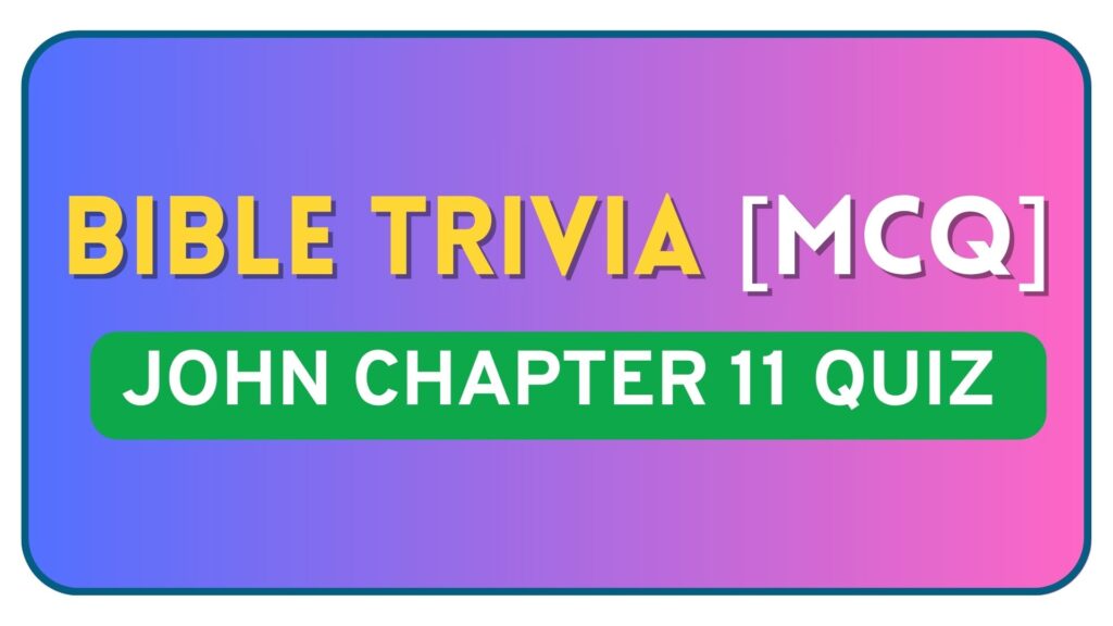 John Chapter 11 Bible Quiz Questions and Answers