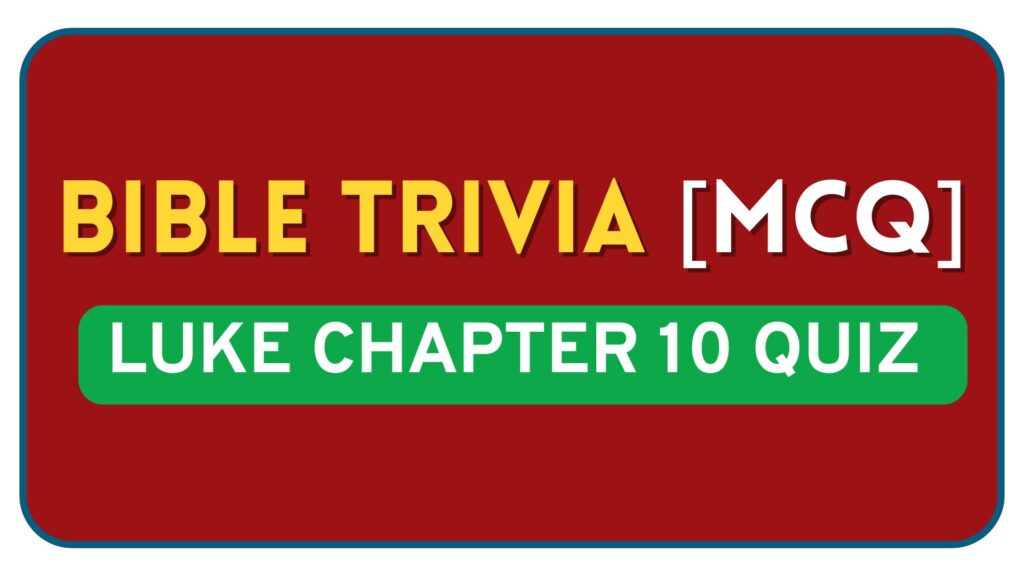 Luke Chapter 10 Bible Quiz Questions and Answers
