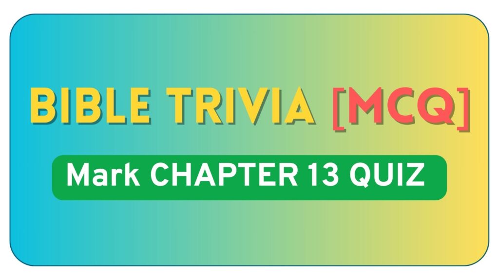Mark Chapter 13 Bible Quiz Questions and Answers
