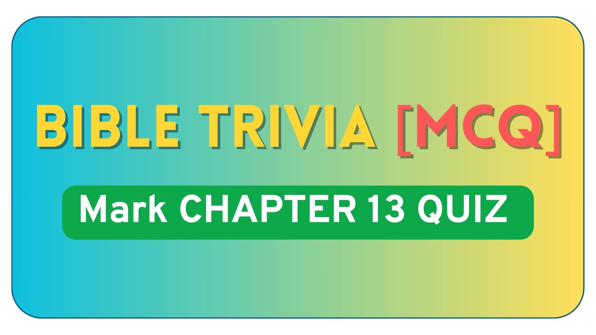 Mark Chapter 13 Quiz – Bible Questions and Answers Mark Chapter 13 Bible Quiz Questions and Answers