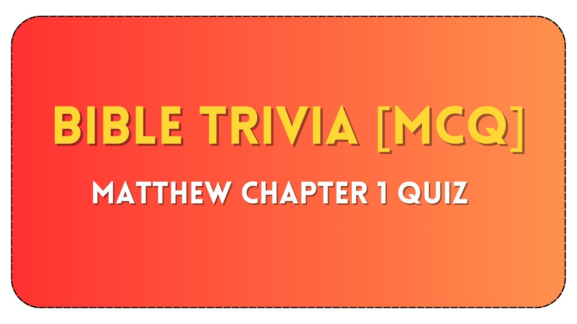 Bible Quiz Matthew Chapter 1 – Questions and Answers Bible Quiz Matthew Chapter 1