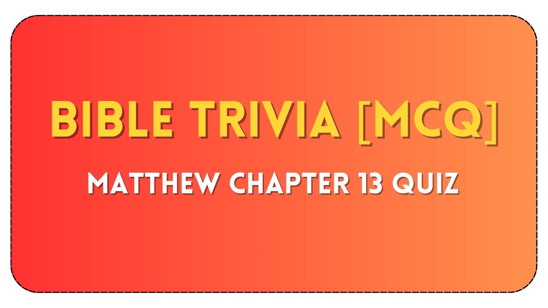 Matthew Chapter 13 Quiz – Bible Questions and Answers Matthew Chapter 13 Bible Quiz Questions and Answers